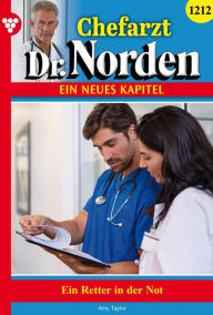 Title: Ein Retter in der Not: Chefarzt Dr. Norden 1212 - Arztroman, Author: Amy Taylor