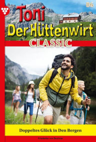 Title: Doppeltes Glück in den Bergen: Toni der Hüttenwirt Classic 82 - Heimatroman, Author: Friederike von Buchner