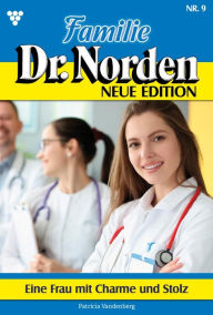 Title: Eine Frau mit Charme und Stolz: Familie Dr. Norden - Neue Edition 9 - Arztroman, Author: Patricia Vandenberg