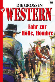 Title: Fahr zur Hölle, Hombre: Die großen Western 311, Author: John Montana