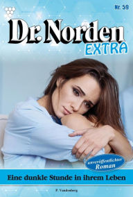 Title: Eine dunkle Stunde in ihrem Leben: Dr. Norden Extra 59 - Arztroman, Author: Patricia Vandenberg