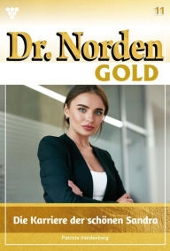 Title: Die Karriere der schönen Sandra: Dr. Norden Gold 11 - Arztroman, Author: Patricia Vandenberg