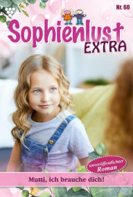 Title: Mutti, ich brauche dich: Sophienlust Extra 60 - Familienroman, Author: Gert Rothberg