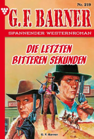 Title: Die letzten bitteren Sekunden: G.F. Barner 219 - Western, Author: G.F. Barner