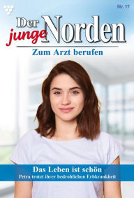 Title: Das Leben ist schön: Der junge Norden 17 - Arztroman, Author: Carolin Grahl