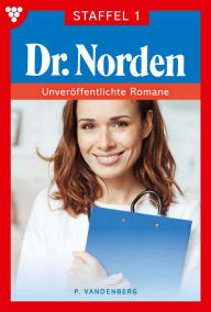 Title: Staffel 1-10: Dr. Norden - Unveröffentlichte Romane Staffel 1 - Arztroman, Author: Patricia Vandenberg