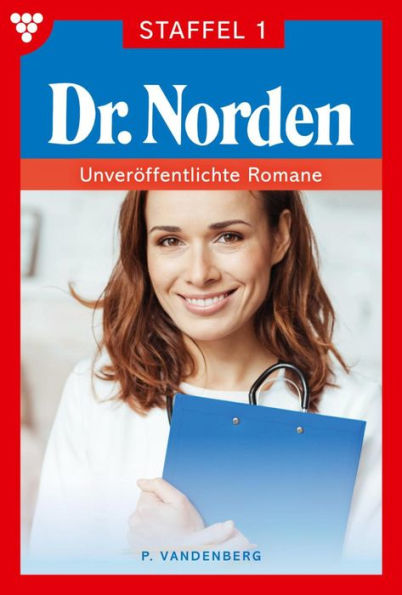Staffel 1-10: Dr. Norden - Unveröffentlichte Romane Staffel 1 - Arztroman
