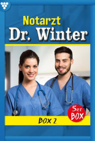 Title: E-Book 6-10: Notarzt Dr. Winter Box 2 - Arztroman, Author: Nina Kayser-Darius