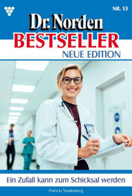 Title: Ein Zufall kann zum Schicksal werden: Dr. Norden Bestseller - Neue Edition 13 - Arztroman, Author: Patricia Vandenberg