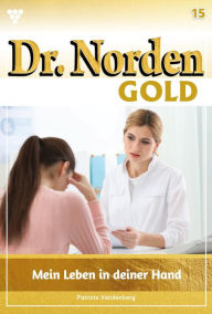 Title: Mein Leben in deiner Hand: Dr. Norden Gold 15 - Arztroman, Author: Patricia Vandenberg