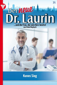 Title: Kunos Sieg: Der neue Dr. Laurin 71 - Arztroman, Author: Viola Maybach