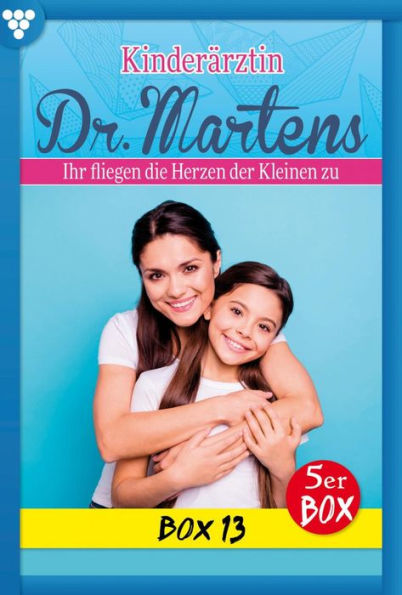 E-Book 61-65: Kinderärztin Dr. Martens Box 13 - Arztroman