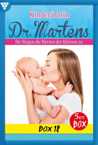 Title: E-Book 86-90: Kinderärztin Dr. Martens Box 18 - Arztroman, Author: Britta Frey