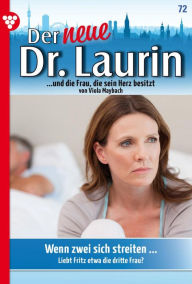 Title: Wenn zwei sich streiten ...: Der neue Dr. Laurin 72 - Arztroman, Author: Viola Maybach
