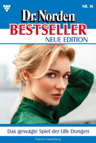 Title: Das gewagte Spiel der Lilly Dongen: Dr. Norden Bestseller - Neue Edition 16 - Arztroman, Author: Patricia Vandenberg