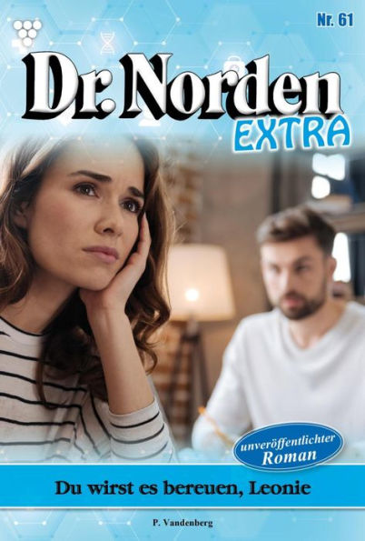 Du wirst es bereuen, Leonie: Dr. Norden Extra 61 - Arztroman