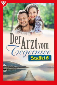 Title: E-Book 41-50: Der Arzt vom Tegernsee Staffel 5 - Arztroman, Author: Laura Martens