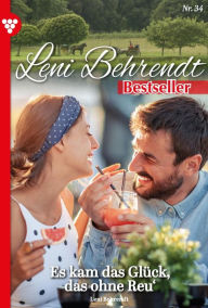 Title: Es kam das Glück, das ohne Reu: Leni Behrendt Bestseller 34 - Liebesroman, Author: Leni Behrendt