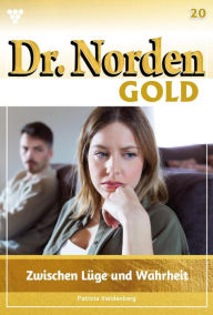 Title: Zwischen Lüge und Wahrheit: Dr. Norden Gold 20 - Arztroman, Author: Patricia Vandenberg