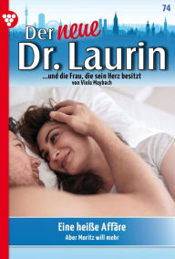 Title: Eine heiße Affäre: Der neue Dr. Laurin 74 - Arztroman, Author: Viola Maybach