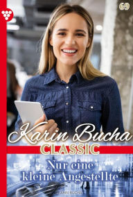 Title: Nur eine kleine Angestellte: Karin Bucha Classic 69 - Liebesroman, Author: Karin Bucha