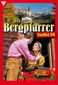 Title: E-Book 251-260: Der Bergpfarrer Staffel 26 - Heimatroman, Author: Toni Waidacher