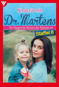 Title: E-Book 71-80: Kinderärztin Dr. Martens Staffel 8 - Arztroman, Author: Britta Frey