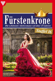 Title: E-Book 151-160: Fürstenkrone Staffel 16 - Adelsroman, Author: Diverse Autoren