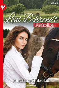 Title: Forsthaus Hubertus: Leni Behrendt Bestseller 36 - Liebesroman, Author: Leni Behrendt