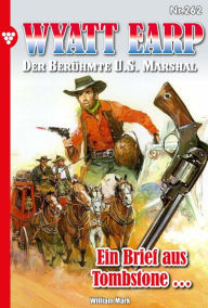 Title: Ein Brief aus Tombstone .: Wyatt Earp 262 - Western, Author: William Mark