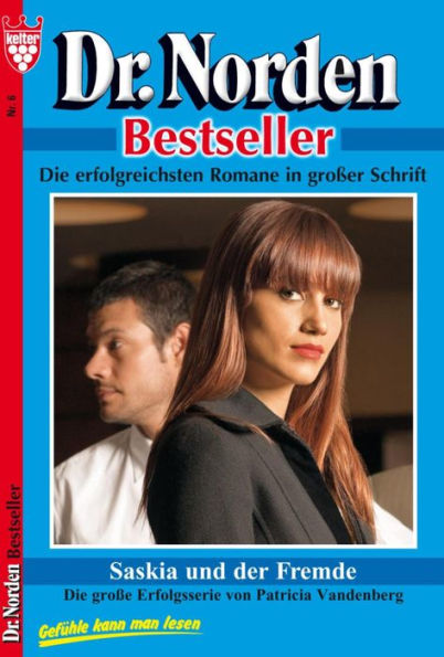 Dr. Norden Bestseller 6 - Arztroman: Saskia und der Fremde