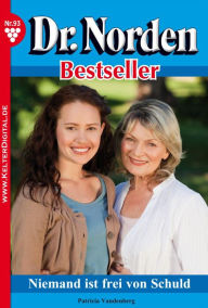 Title: Dr. Norden Bestseller 93 - Arztroman: Niemand ist frei von Schuld, Author: Patricia Vandenberg