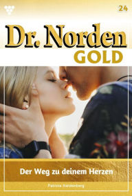 Title: Der Weg zu deinem Herzen: Dr. Norden Gold 24 - Arztroman, Author: Patricia Vandenberg