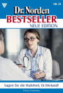 Sagen Sie die Wahrheit, Dr. Wieland?: Dr. Norden Bestseller - Neue Edition 25 - Arztroman