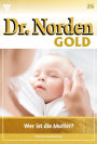 Wer ist die Mutter?: Dr. Norden Gold 26 - Arztroman