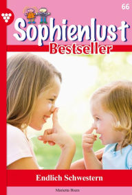 Title: Endlich Schwestern: Sophienlust Bestseller 66 - Familienroman, Author: Marietta Brem