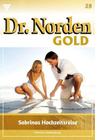 Title: Sabrinas Hochzeitsreise: Dr. Norden Gold 28 - Arztroman, Author: Patricia Vandenberg