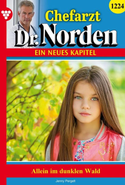Allein im dunklen Wald: Chefarzt Dr. Norden 1224 - Arztroman
