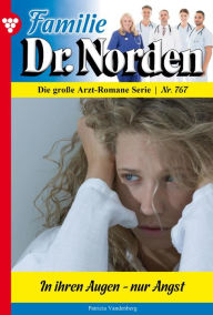 Title: In ihren Augen - nur Angst: Familie Dr. Norden 767 - Arztroman, Author: Patricia Vandenberg