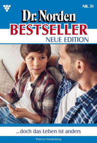 Title: . doch das Leben ist anders: Dr. Norden Bestseller - Neue Edition 31 - Arztroman, Author: Patricia Vandenberg