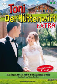 Title: Romanze in der Schlosskapelle: Toni der Hüttenwirt Extra 66 - Heimatroman, Author: Friederike von Buchner