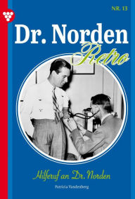 Title: Der Hilferuf einer Mutter: Dr. Norden - Retro Edition 13 - Arztroman, Author: Patricia Vandenberg