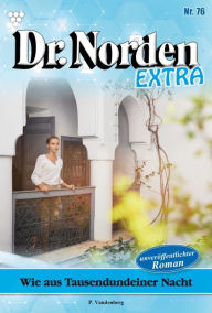 Title: Wie aus Tausendundeiner Nacht: Dr. Norden Extra 76 - Arztroman, Author: Patricia Vandenberg