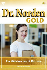 Title: Ein Mädchen macht Karriere: Dr. Norden Gold 33 - Arztroman, Author: Patricia Vandenberg
