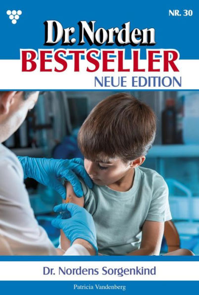 Dr. Nordens Sorgenkind: Dr. Norden Bestseller - Neue Edition 30 - Arztroman