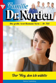 Title: Der Weg, den ich wählte: Familie Dr. Norden 768 - Arztroman, Author: Patricia Vandenberg