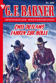 Title: Zwei Outlwas fahren zur Hölle: G.F. Barner 233 - Western, Author: G.F. Barner