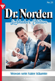 Title: Wovon sein Vater träumte: Dr. Norden Liebhaber Edition 21 - Arztroman, Author: Patricia Vandenberg