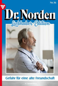 Title: Gefahr für eine alte Freundschaft: Dr. Norden Liebhaber Edition 16 - Arztroman, Author: Patricia Vandenberg