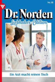 Title: Ein Arzt macht reinen Tisch: Dr. Norden Liebhaber Edition 18 - Arztroman, Author: Patricia Vandenberg